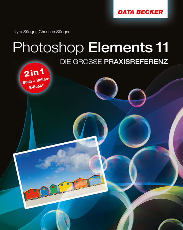 Die große Praxis-Referenz: Photoshop Elements 11